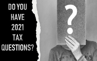 Frequently Asked 2021 Tax Questions