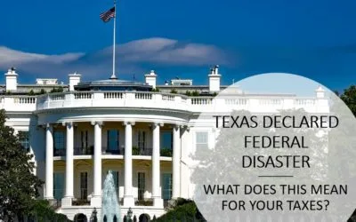 Texas Declared Federal Disaster &ndash; What Does This Mean For My Taxes?