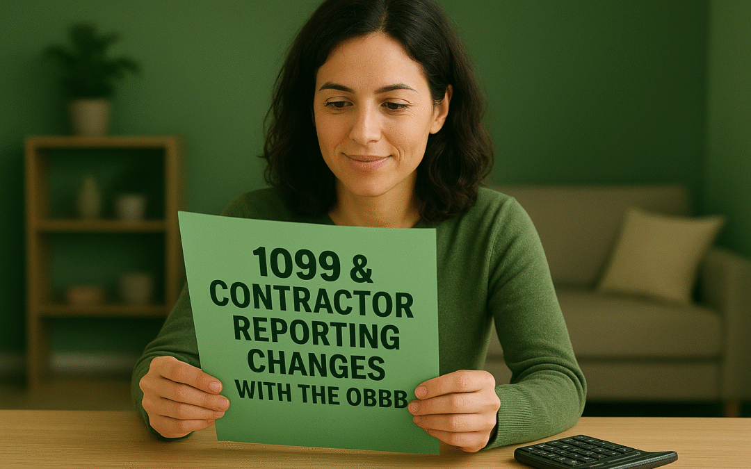 “1099 & Contractor Reporting Changes with the OBBB: What You Need to Know”